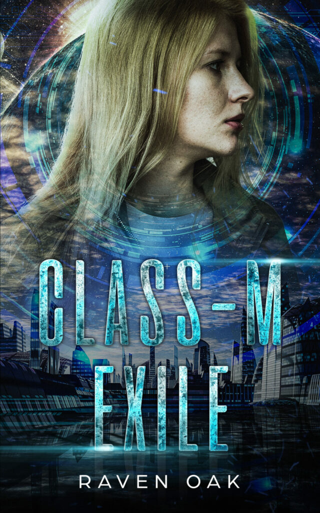 A blonde haired woman stares off to the right with a spacey city in the background. Cover for Class-M Exile by Raven Oak